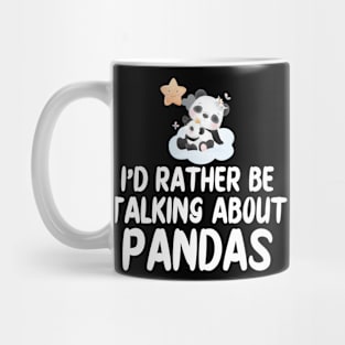 Panda - I'd rather be talking about pandas Mug